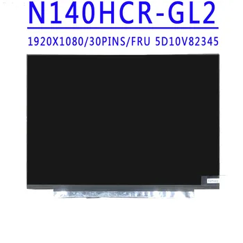 FRU 5D10V82345 N140HCR-GL2 14,0 дюймов 1920X1080 IPS FHD 40 контактов EDP 72% NTSC 60 Гц ЖК-экран С сенсорным Экраном для Lenovo T14 P14S LCD
